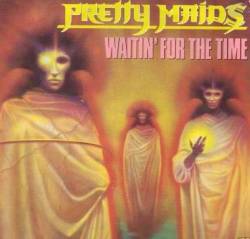 Pretty Maids : Waitin' for the Time